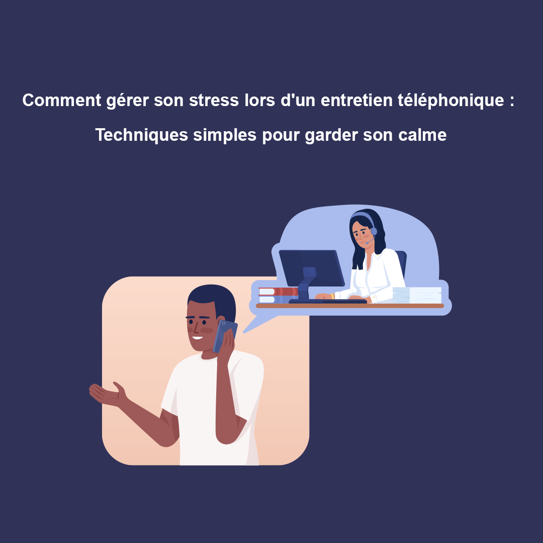 Comment gérer son stress lors d'un entretien téléphonique